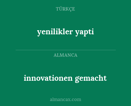 innovationen gemacht - yenilikler yapti
