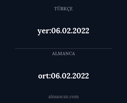 yer:06.02.2022 - ort:06.02.2022