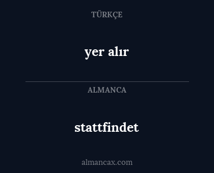 yer alır - stattfindet