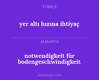 yer altı hızına ihtiyaç - notwendigkeit für bodengeschwindigkeit
