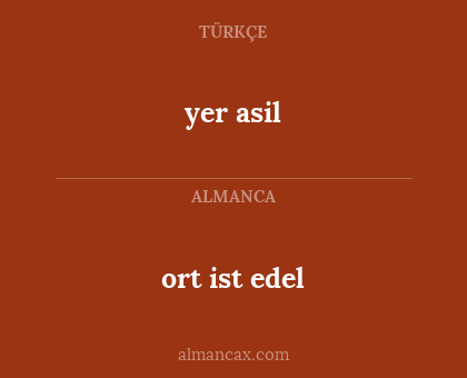 yer asil - ort ist edel