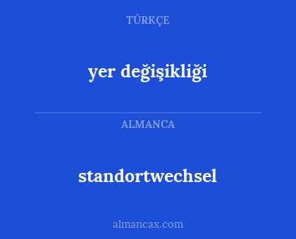 standortwechsel - yer değişikliği