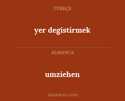 umziehen - yer degistirmek