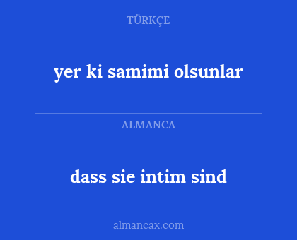 yer ki samimi olsunlar - dass sie intim sind