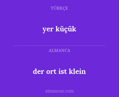 der ort ist klein - yer küçük