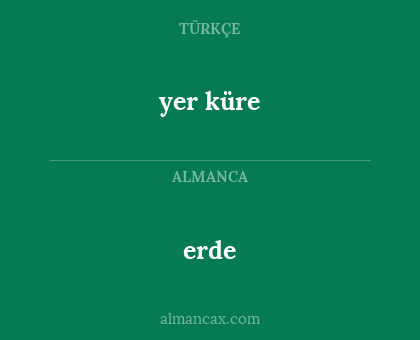 yer küre - erde