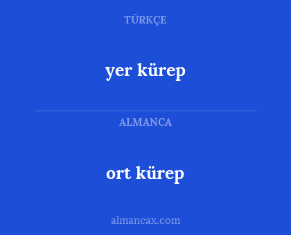ort kürep - yer kürep