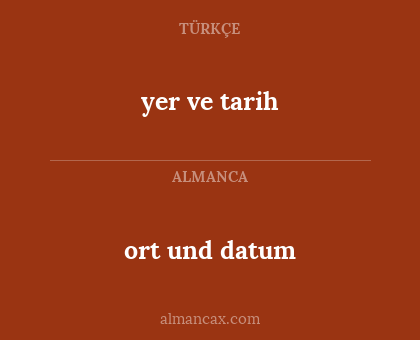 ort und datum - yer ve tarih