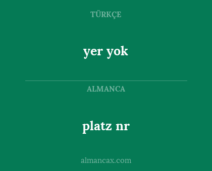 platz nr - yer yok