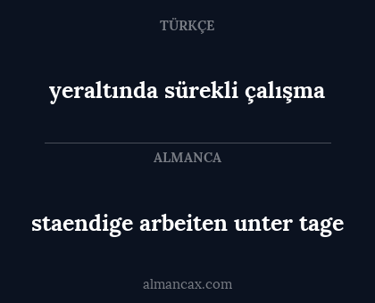 staendige arbeiten unter tage - yeraltında sürekli çalışma