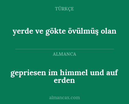 gepriesen im himmel und auf erden - yerde ve gökte övülmüş olan
