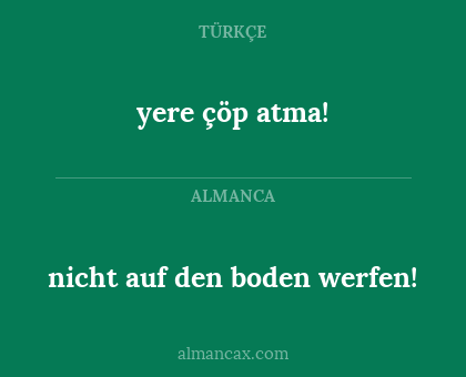 yere çöp atma! - nicht auf den boden werfen!