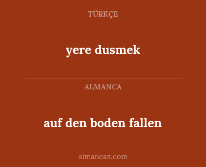 yere dusmek - auf den boden fallen