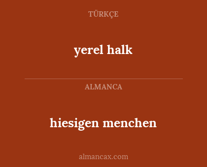 hiesigen menchen - yerel halk