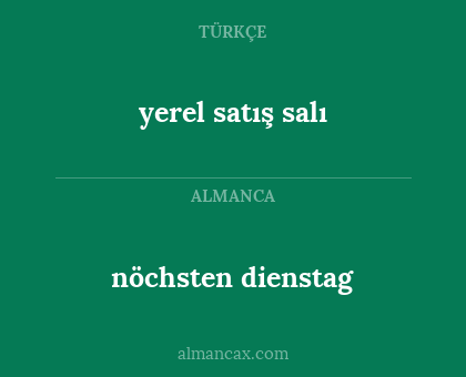 yerel satış salı - nöchsten dienstag