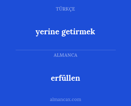 yerine getirmek - erfüllen