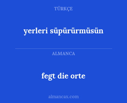 yerleri süpürürmüsün - fegt die orte