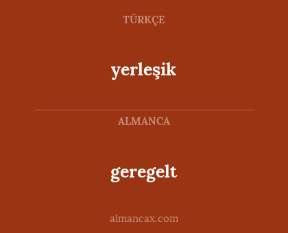 geregelt - yerleşik