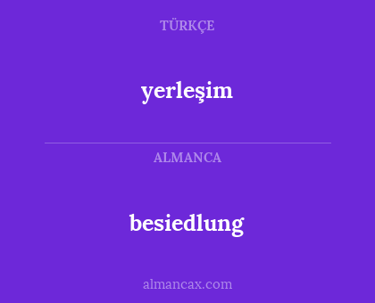 yerleşim - besiedlung