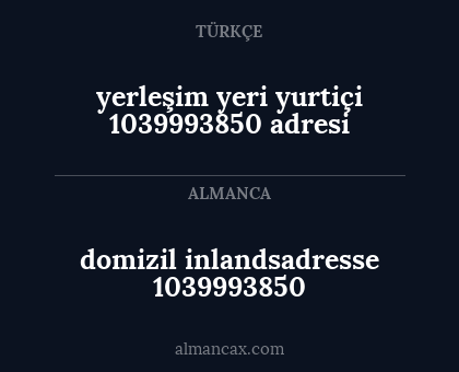domizil inlandsadresse 1039993850 - yerleşim yeri yurtiçi 1039993850
adresi