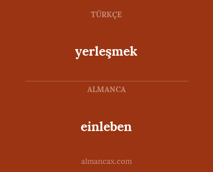 einleben - yerleşmek