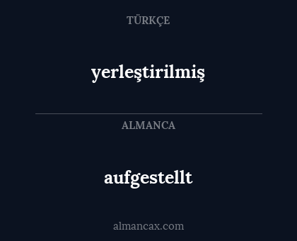 aufgestellt - yerleştirilmiş