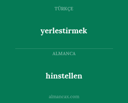 hinstellen - yerlestirmek