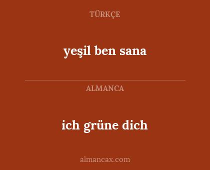 ich grüne dich - yeşil ben sana