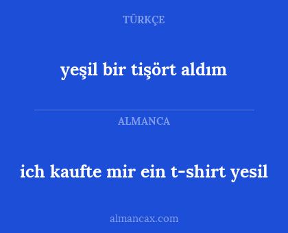 yeşil bir tişört aldım - ich kaufte mir ein t-shirt yesil