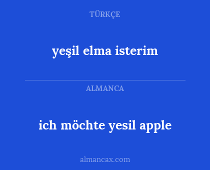 ich möchte yesil apple - yeşil elma isterim