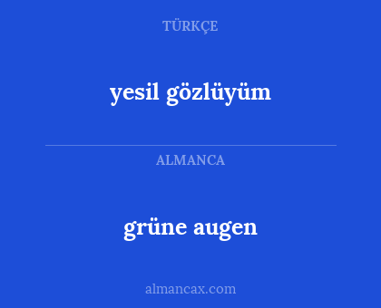 grüne augen - yesil gözlüyüm