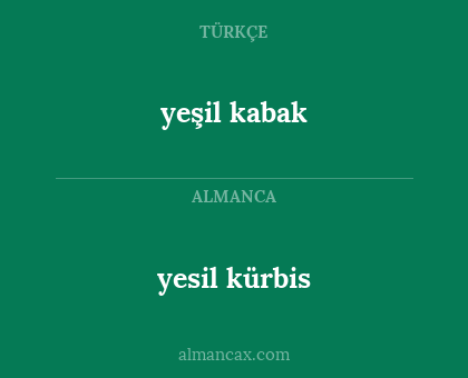 yesil kürbis - yeşil kabak