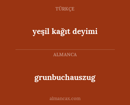 grunbuchauszug - yeşil kağıt deyimi