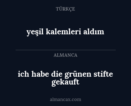 yeşil kalemleri aldım - ich habe die grünen stifte gekauft