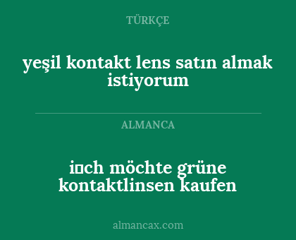 yeşil kontakt lens satın almak istiyorum - i̇ch möchte grüne kontaktlinsen kaufen