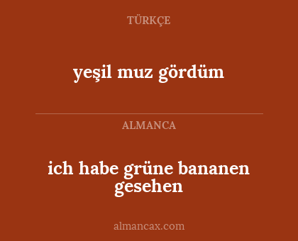 ich habe grüne bananen gesehen - yeşil muz gördüm