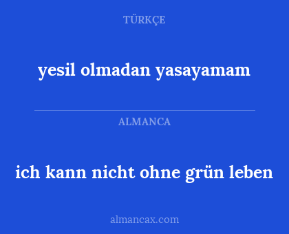 ich kann nicht ohne grün leben - yesil olmadan yasayamam
