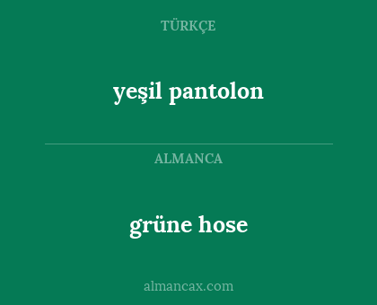 grüne hose - yeşil pantolon