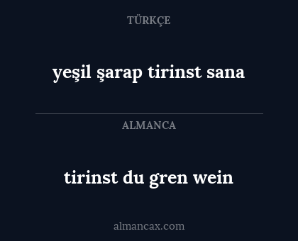 yeşil şarap tirinst sana - tirinst du gren wein