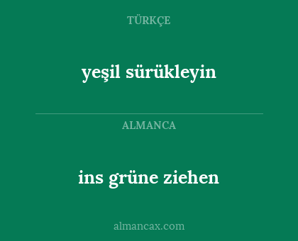 yeşil sürükleyin - ins grüne ziehen