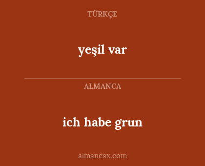 yeşil var - ich habe grun