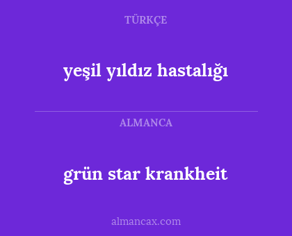 grün star krankheit - yeşil yıldız hastalığı