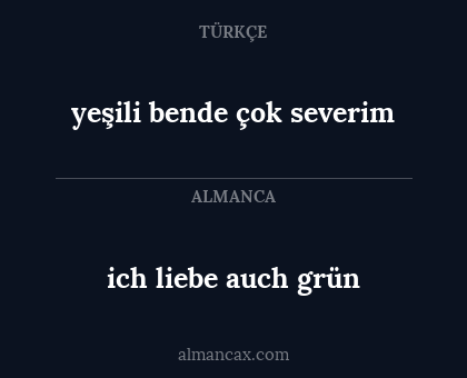 ich liebe auch grün - yeşili bende çok severim
