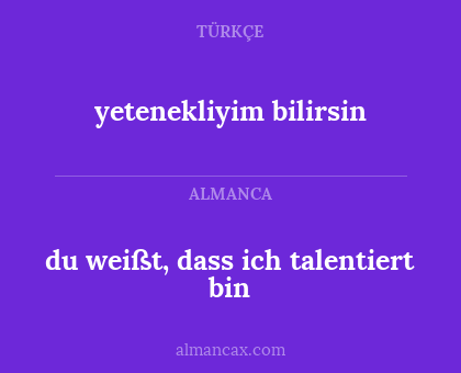 yetenekliyim bilirsin - du weißt, dass ich talentiert bin