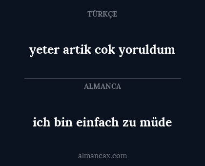 ich bin einfach zu müde - yeter artik cok yoruldum