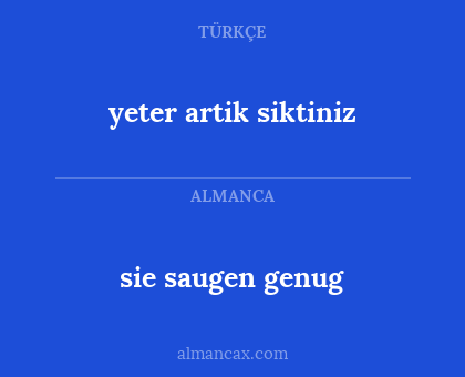 sie saugen genug - yeter artik siktiniz
