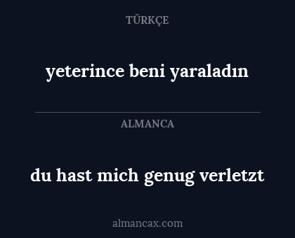 yeterince beni yaraladın - du hast mich genug verletzt