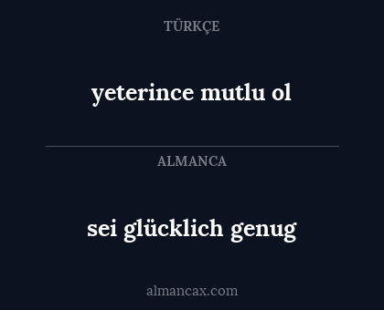 sei glücklich genug - yeterince mutlu ol