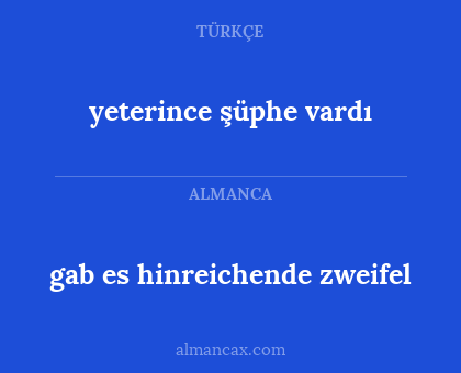 yeterince şüphe vardı - gab es hinreichende zweifel