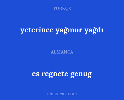 yeterince yağmur yağdı - es regnete genug